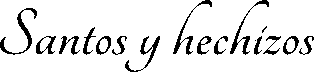 Santos y hechizos